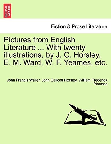 Pictures from English Literature ... With twenty illustrations, by J. C. Horsley, E. M. Ward, W. F. Yeames, etc.