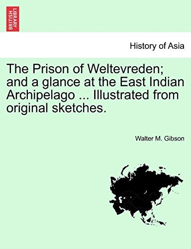 The Prison of Weltevreden; and a glance at the East Indian Archipelago ... Illustrated from original sketches.
