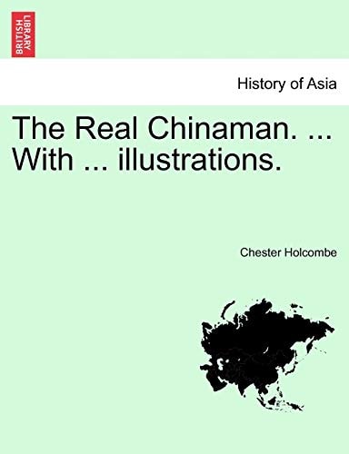 The Real Chinaman. ... With ... illustrations.