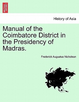 Manual of the Coimbatore District in the Presidency of Madras.