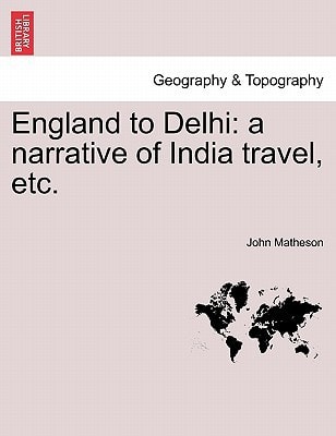 England to Delhi: a narrative of India travel, etc.