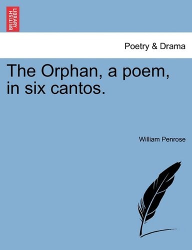 The Orphan, a poem, in six cantos.