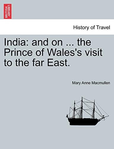 India: and on ... the Prince of Wales's visit to the far East.
