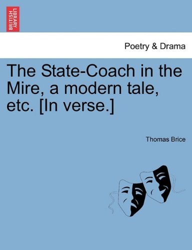 The State-Coach in the Mire, a modern tale, etc. [In verse.]