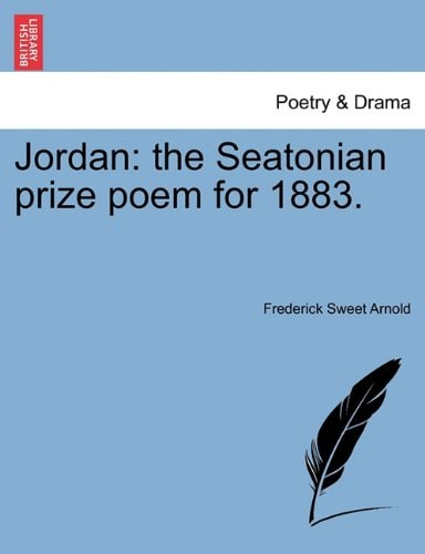 Jordan: the Seatonian prize poem for 1883.