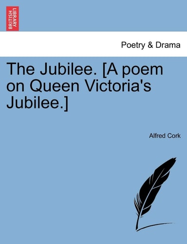The Jubilee. [A poem on Queen Victoria's Jubilee.]