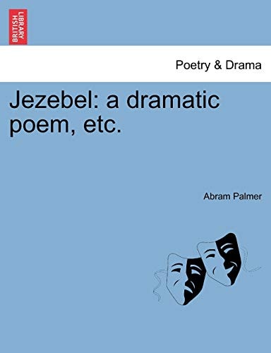 Jezebel: a dramatic poem, etc.