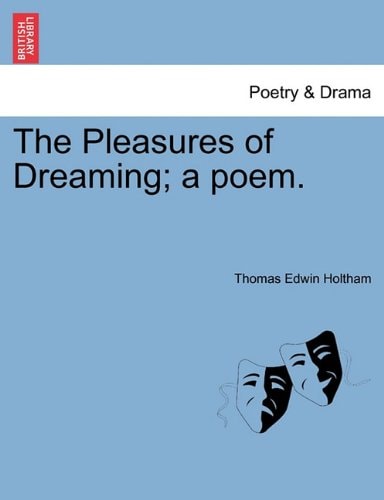 The Pleasures of Dreaming; a poem.