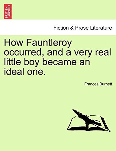 How Fauntleroy occurred, and a very real little boy became an ideal one.