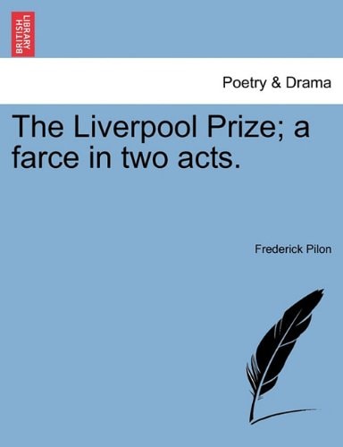 The Liverpool Prize; a farce in two acts.