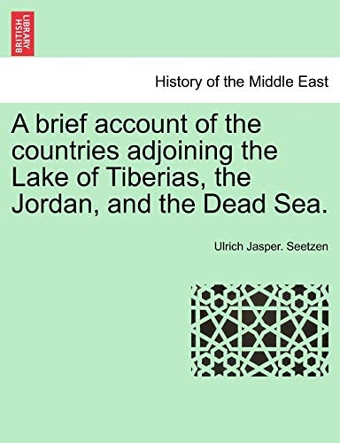 A brief account of the countries adjoining the Lake of Tiberias, the Jordan, and the Dead Sea.