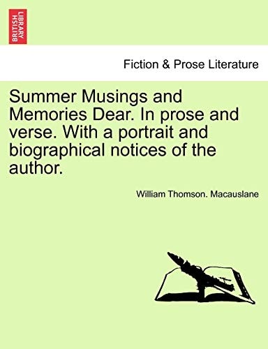 Summer Musings and Memories Dear. In prose and verse. With a portrait and biographical notices of the author.