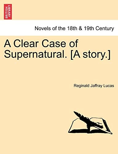 A Clear Case of Supernatural. [A story.]