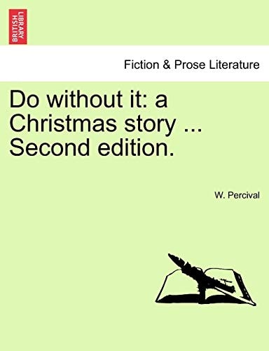 Do without it: a Christmas story ... Second edition.