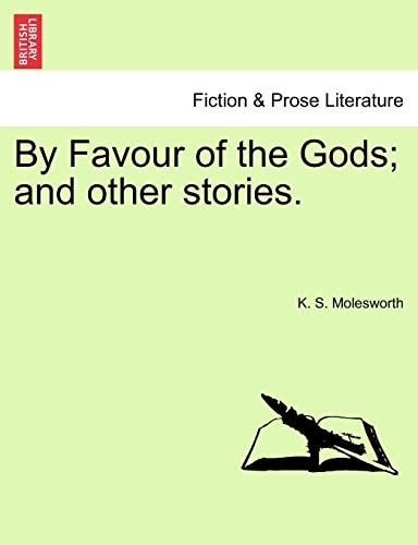 By Favour of the Gods; and other stories.