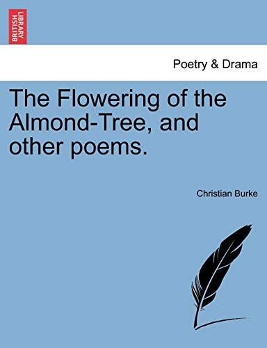The Flowering of the Almond-Tree, and other poems.