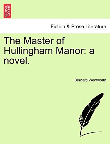 The Master of Hullingham Manor: a novel.