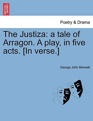 The Justiza: a tale of Arragon. A play, in five acts. [In verse.]