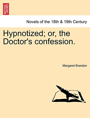 Hypnotized; or, the Doctor's confession.