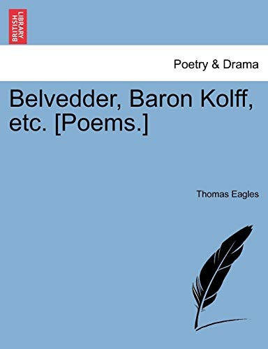 Belvedder, Baron Kolff, etc. [Poems.]