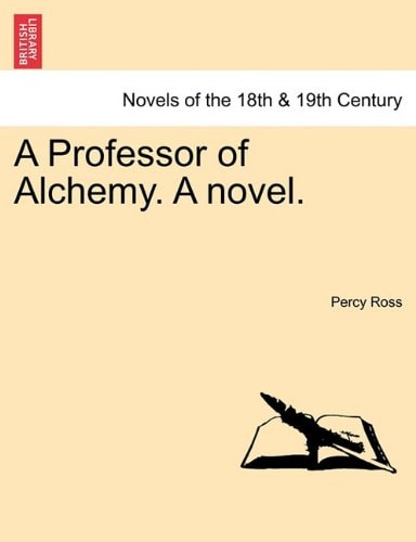 A Professor of Alchemy. a Novel.