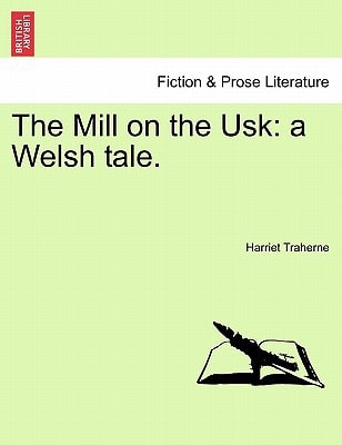 The Mill on the Usk: a Welsh tale.