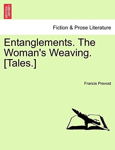Entanglements. The Woman's Weaving. [Tales.]