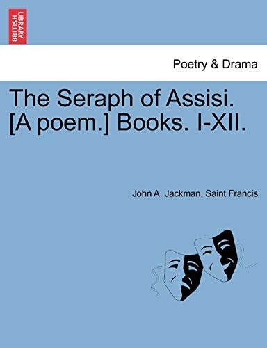 The Seraph of Assisi. [A poem.] Books. I-XII.