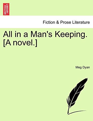 All in a Man's Keeping. [A novel.]