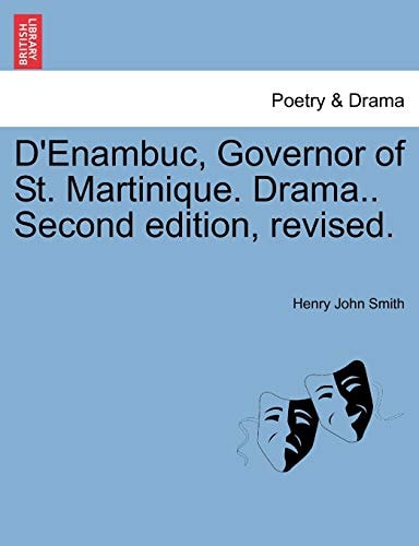 D'Enambuc, Governor of St. Martinique. Drama.. Second edition, revised.