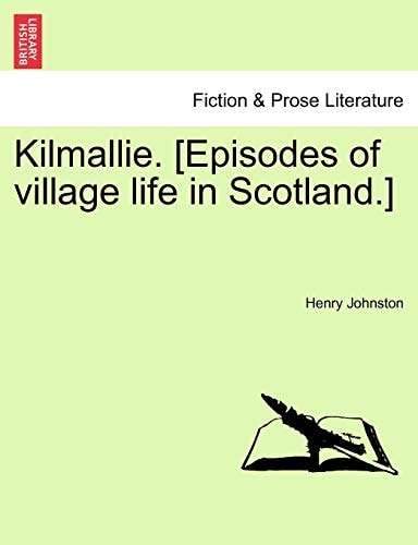 Kilmallie. [Episodes of village life in Scotland.]Vol. II.