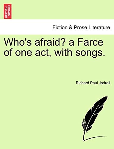 Who's afraid? a Farce of one act, with songs.
