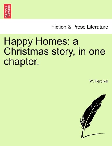 Happy Homes: a Christmas story, in one chapter.