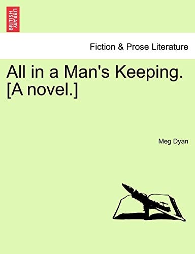 All in a Man's Keeping. [A novel.]
