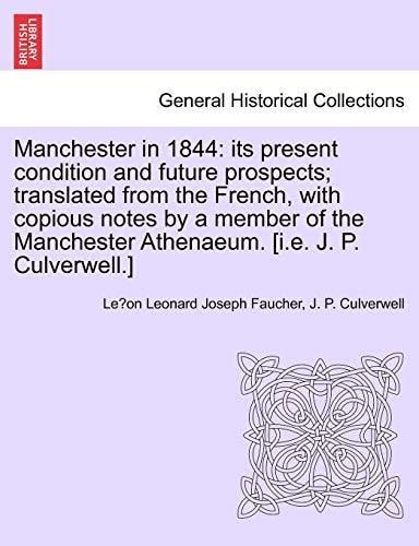 Manchester in 1844: its present condition and future prospects; translated from the French, with copious notes by a member of the Manchester Athenaeum. [i.e. J. P. Culverwell.]