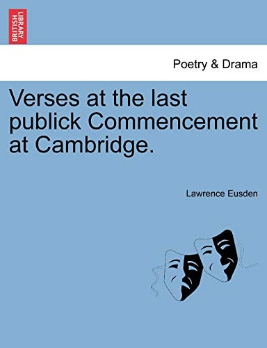 Verses at the last publick Commencement at Cambridge.