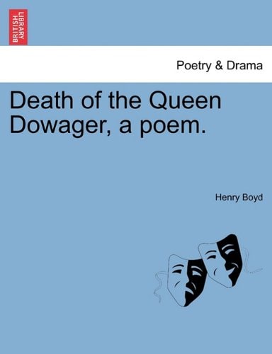 Death of the Queen Dowager, a poem.