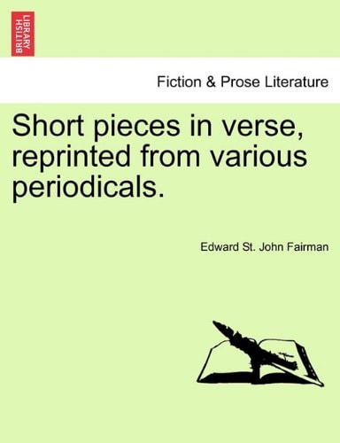 Short pieces in verse, reprinted from various periodicals.