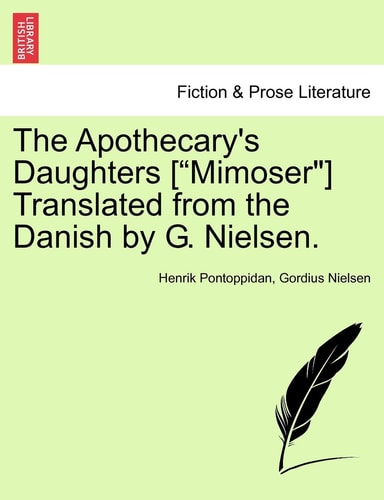 The Apothecary's Daughters ["Mimoser"] Translated from the Danish by G. Nielsen.