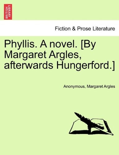 Phyllis. A novel. [By Margaret Argles, afterwards Hungerford.]