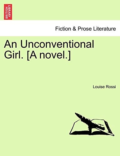 An Unconventional Girl. [A novel.]