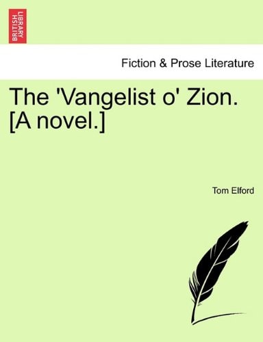 The 'Vangelist o' Zion. [A novel.]
