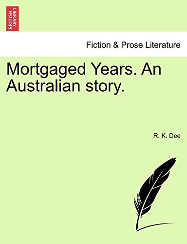Mortgaged Years. An Australian story.
