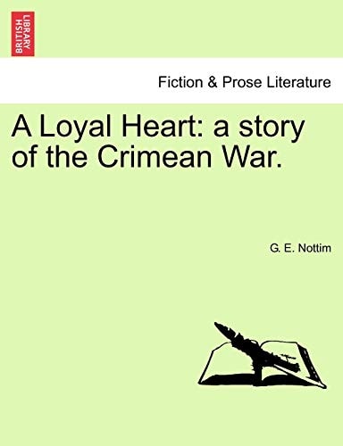A Loyal Heart: a story of the Crimean War.