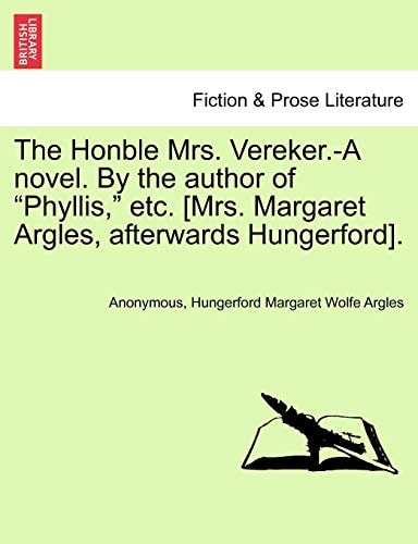 The Honble Mrs. Vereker.-A novel. By the author of "Phyllis," etc. [Mrs. Margaret Argles, afterwards Hungerford].