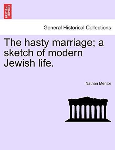 The hasty marriage; a sketch of modern Jewish life.
