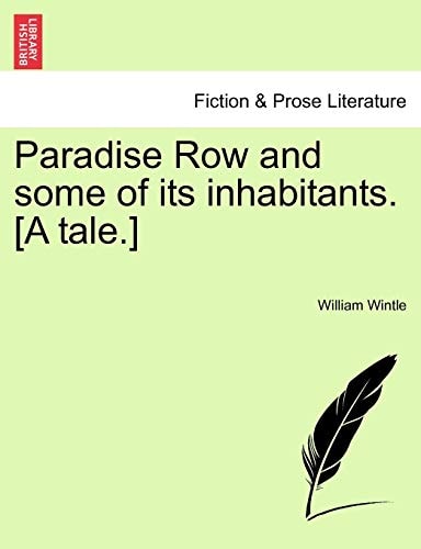 Paradise Row and some of its inhabitants. [A tale.]