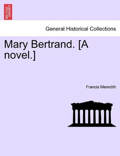 Mary Bertrand. [A novel.]
