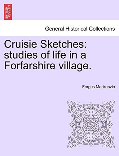 Cruisie Sketches: studies of life in a Forfarshire village.