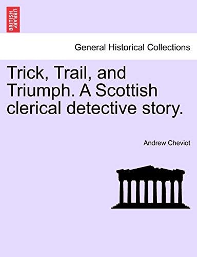 Trick, Trail, and Triumph. A Scottish clerical detective story.